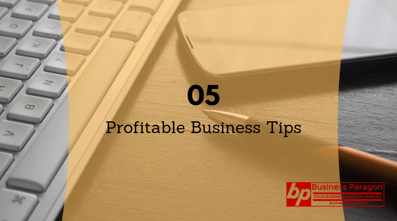 5 Profitable Business Tips for Small Businesses