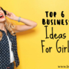 business ideas for girls